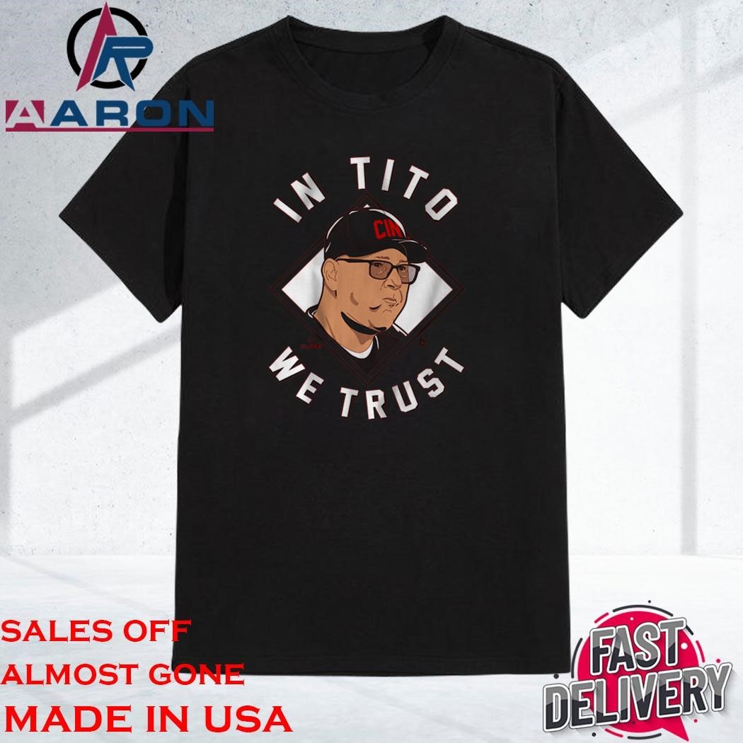 Terry Francona In Tito We Trust Cincinnati T-Shirt