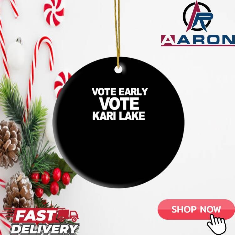 Vote Early Vote Kari Lake Ornament