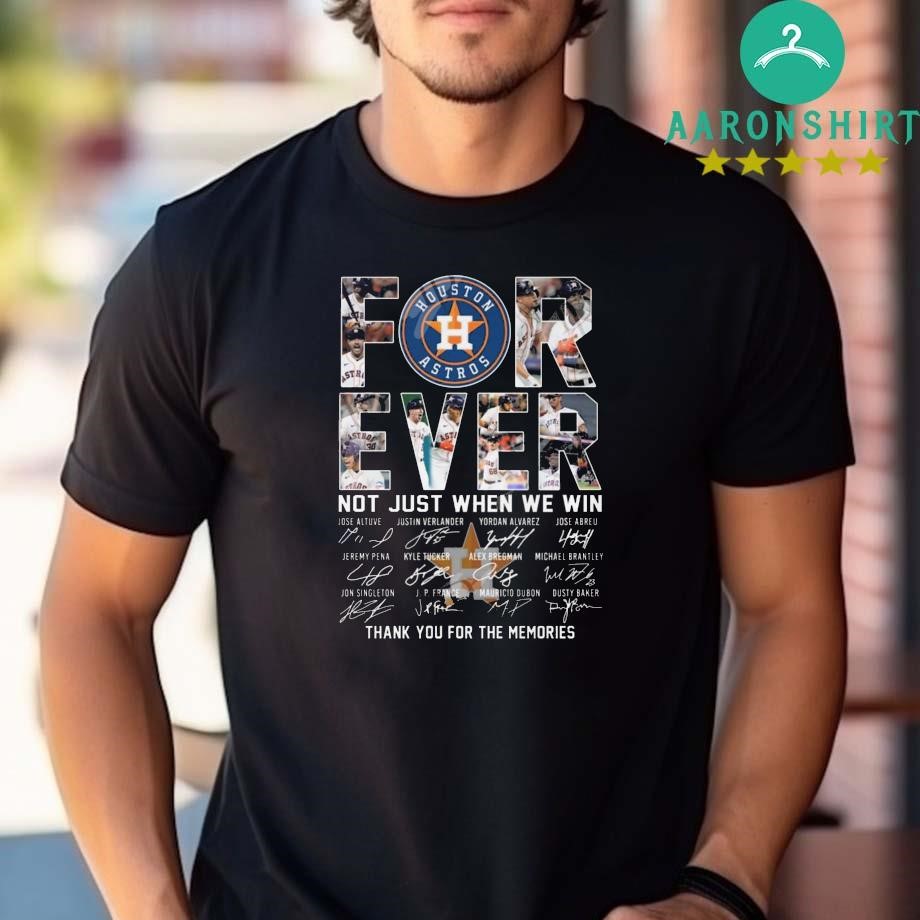 Official Official Houston Astros Forever Not Just When We Win Thank You For The Memories Signatures T-shirt