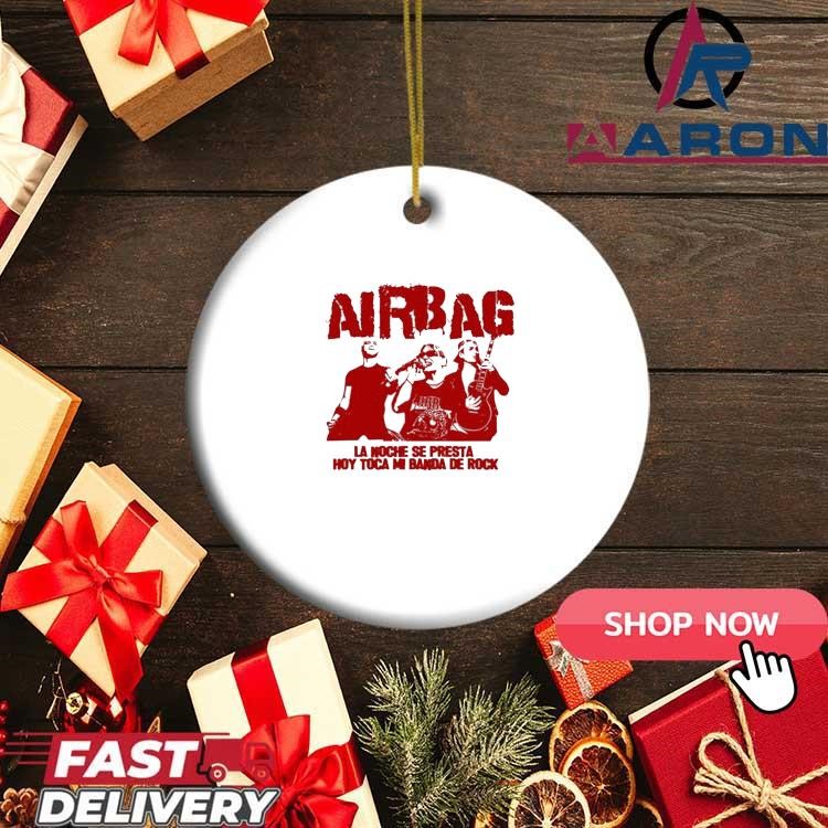 Airbag La Noche Se Presta Hoy Toca Mi Banda De Rock Ornament