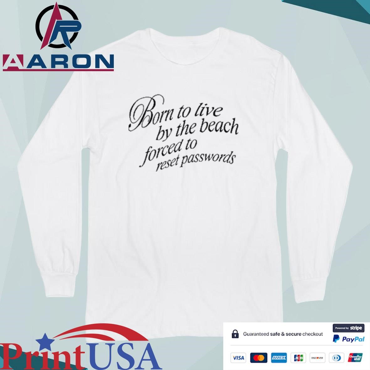 Born To Live By The Beach Forced To Reset Passwords T-Shirts Long Sleeve