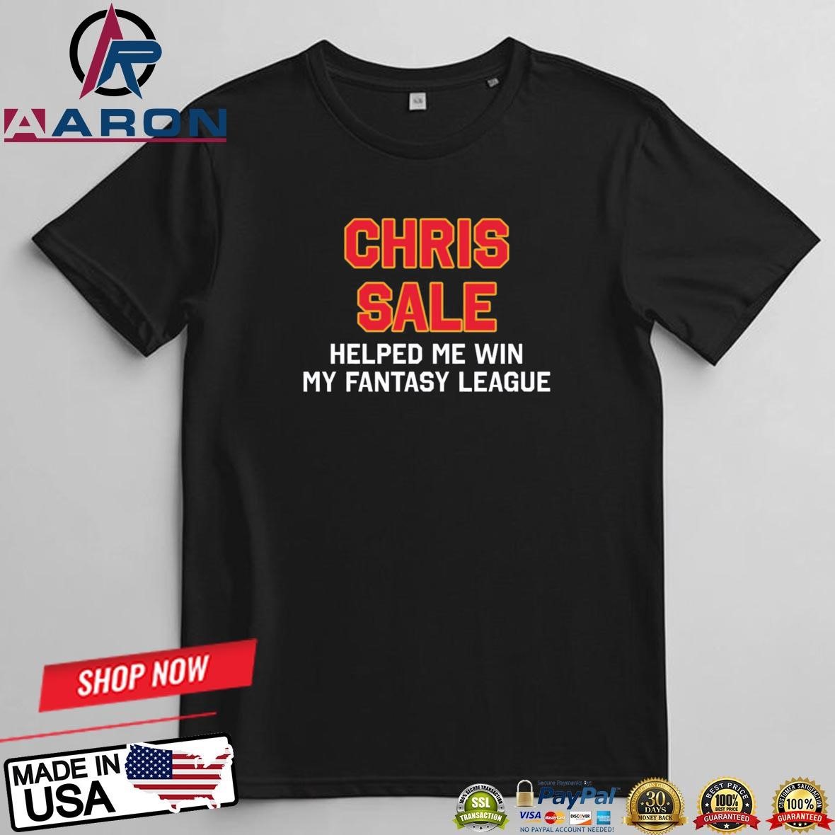 Chris Sale Helped Me Win My Fantasy League T-Shirts