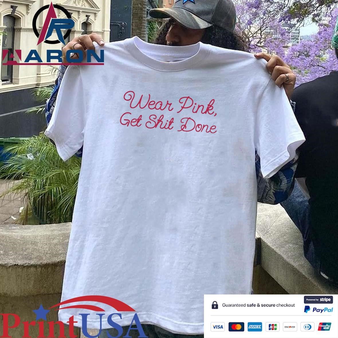Governor Gretchen Whitmer Wearing Wear Pink Get Shit Done T-Shirts