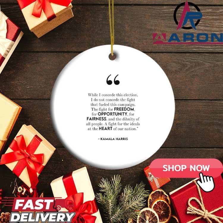 Kamala Harris While I Concede This Election I Do Not Concede The Fight That Fueled This Campaign Ornament