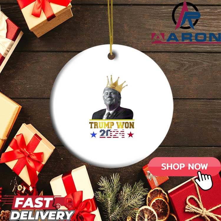 King Trump Won 2024 American Flag Ornament