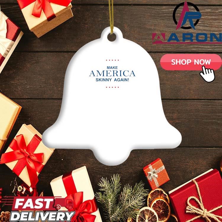 Make America Skinny Again Ornament Bell