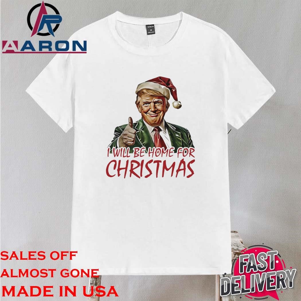 Official Trump I Will Be Home For Christmas Shirt