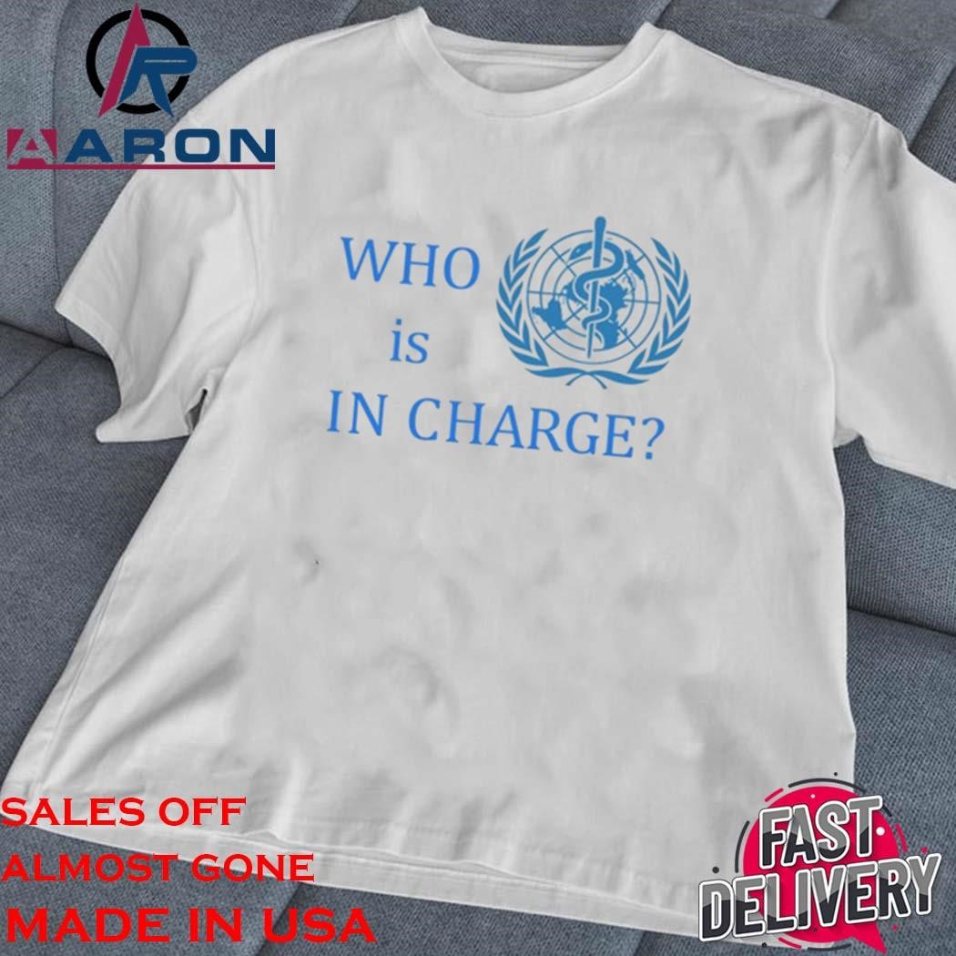Official Who Is In Charge World Health classic