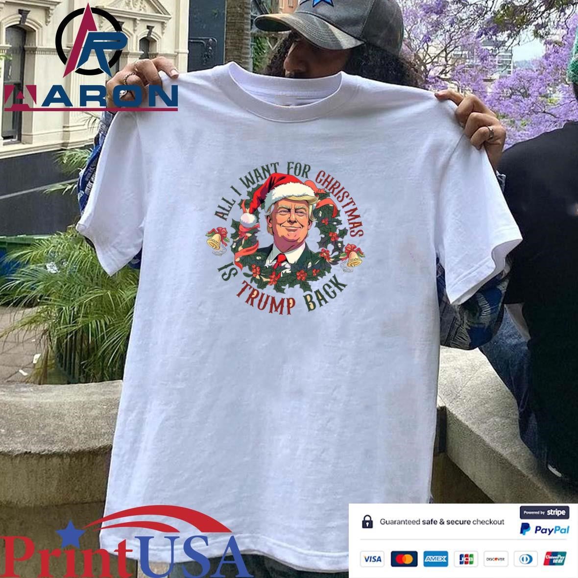 Original All I Want For Christmas Is Trump Back 2024 Shirt