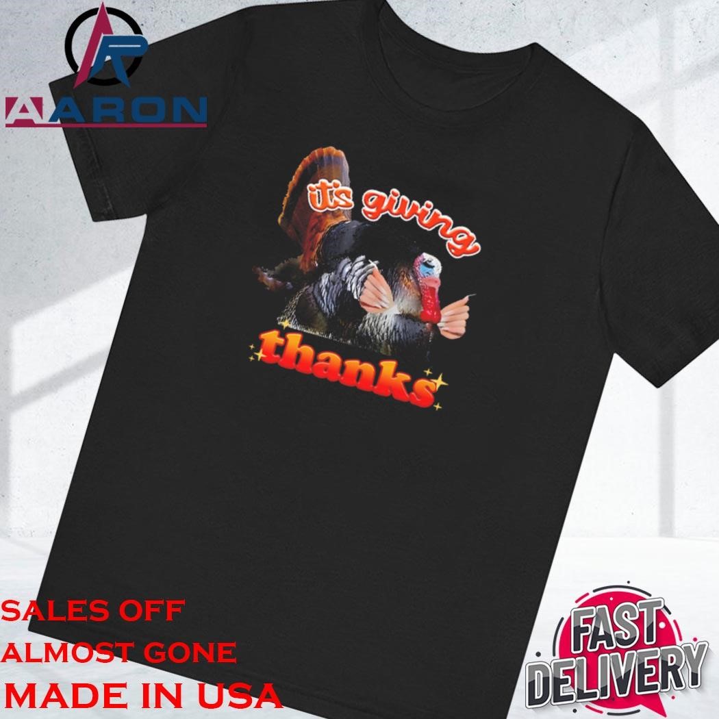 Original It’s Giving Thanks Turkey Thanksgiving Shirt