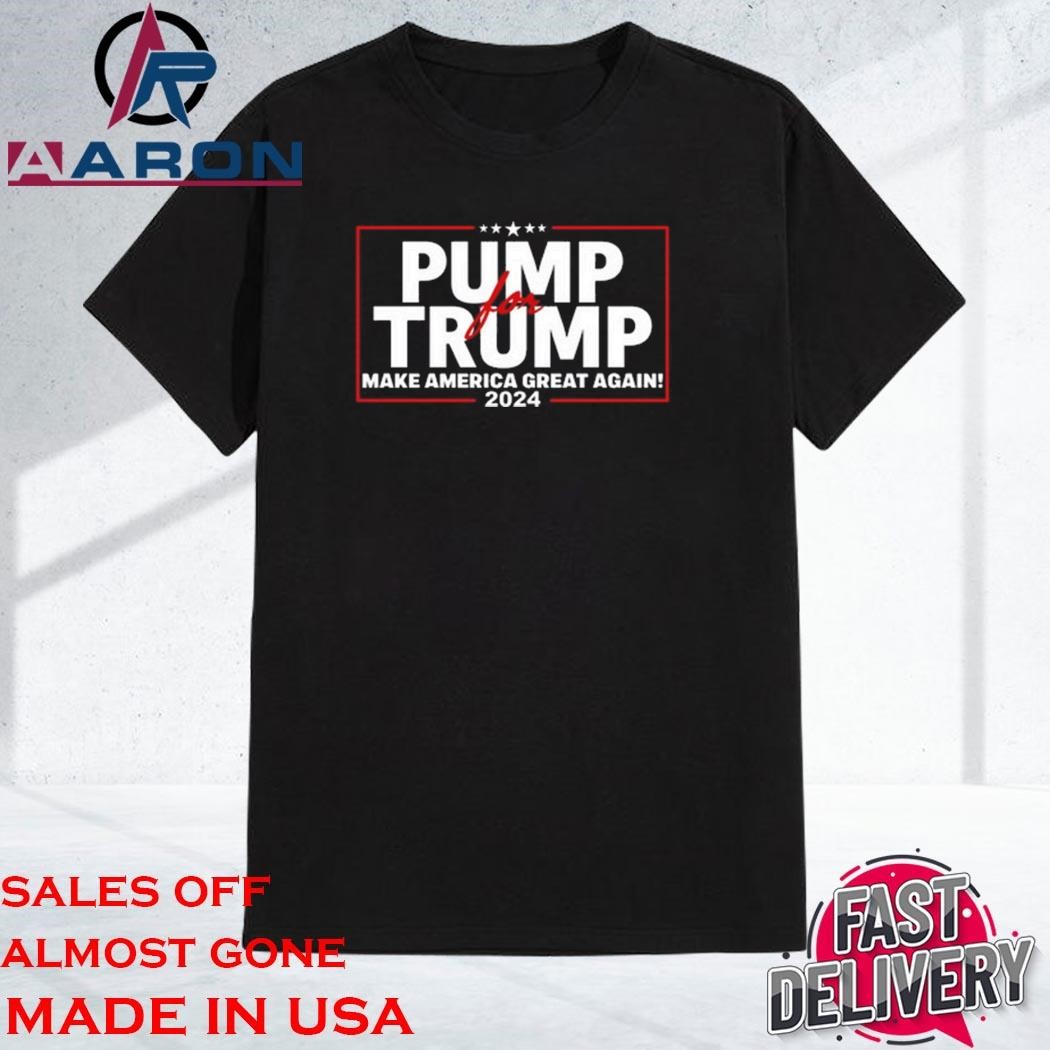 Original Pump For Trump America Great Again 2024 Shirt