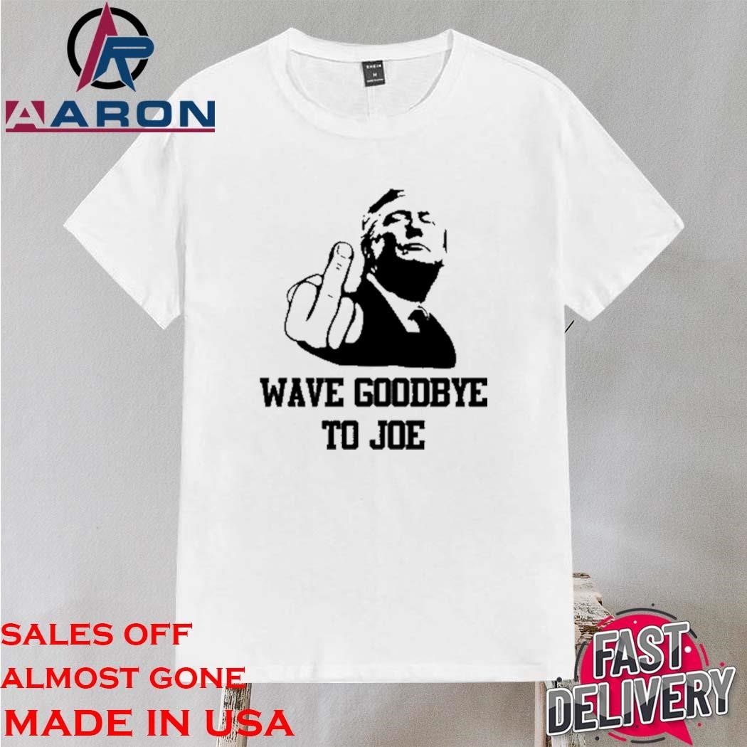 Original Wave Goodbye To Joe Shirt