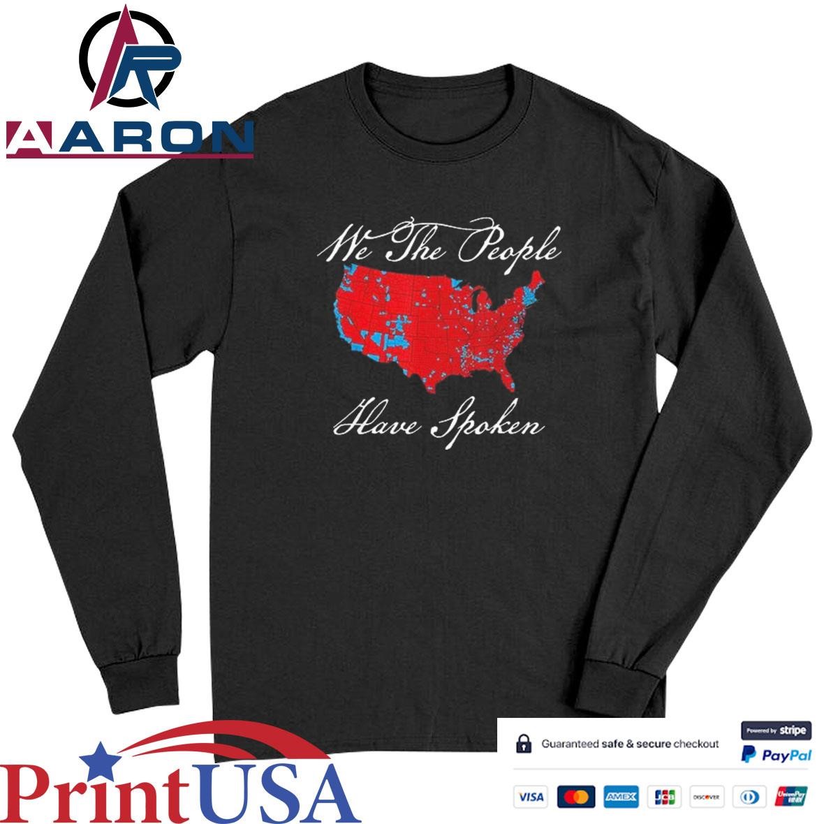 Original We The People Have Spoken Map Of 2024 Election Results Long Sleeve