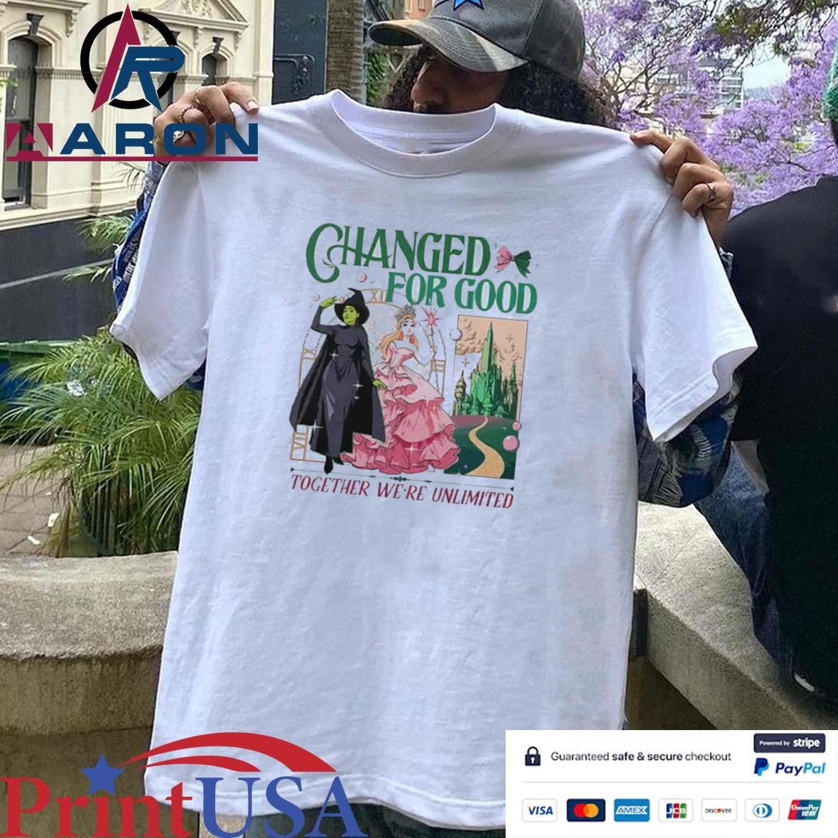 Wicked Changed For Good Together We’re Unlimited T-Shirts