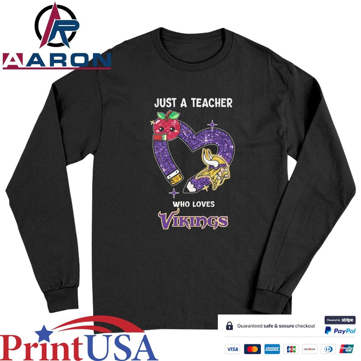 Just A Teacher Who Loves Minnesota Vikings T-Shirts Long Sleeve