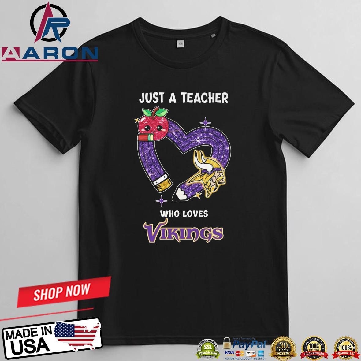 Just A Teacher Who Loves Minnesota Vikings T-Shirts