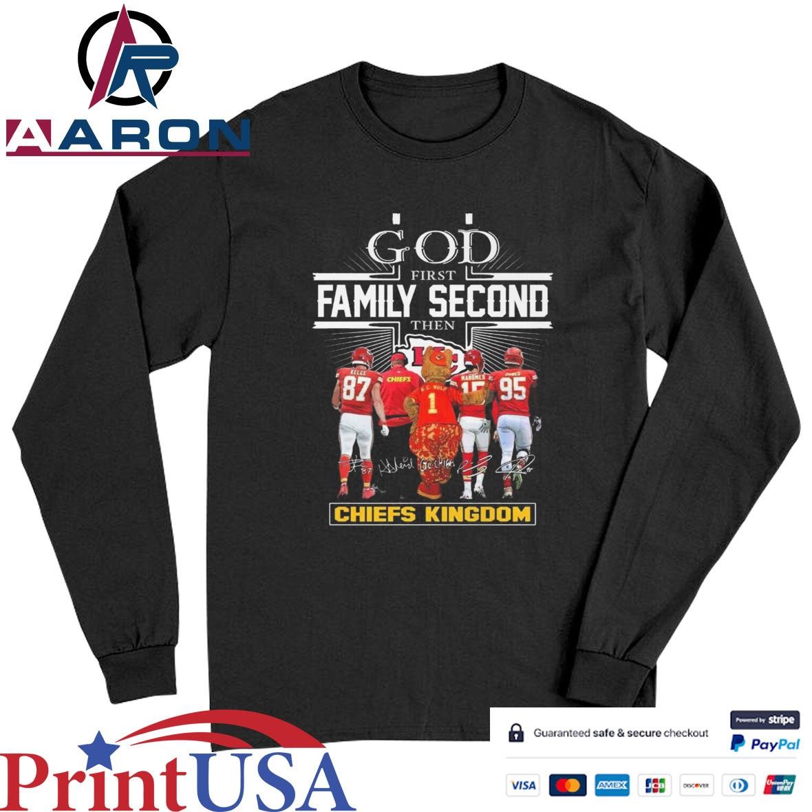 Kansas City Chiefs God First Family Second Then Chiefs Kingdom Champions Signatures T-Shirts Long Sleeve