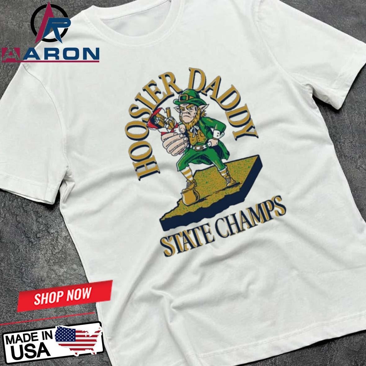 Official Hoosier Daddy Nd State Champs T-Shirts