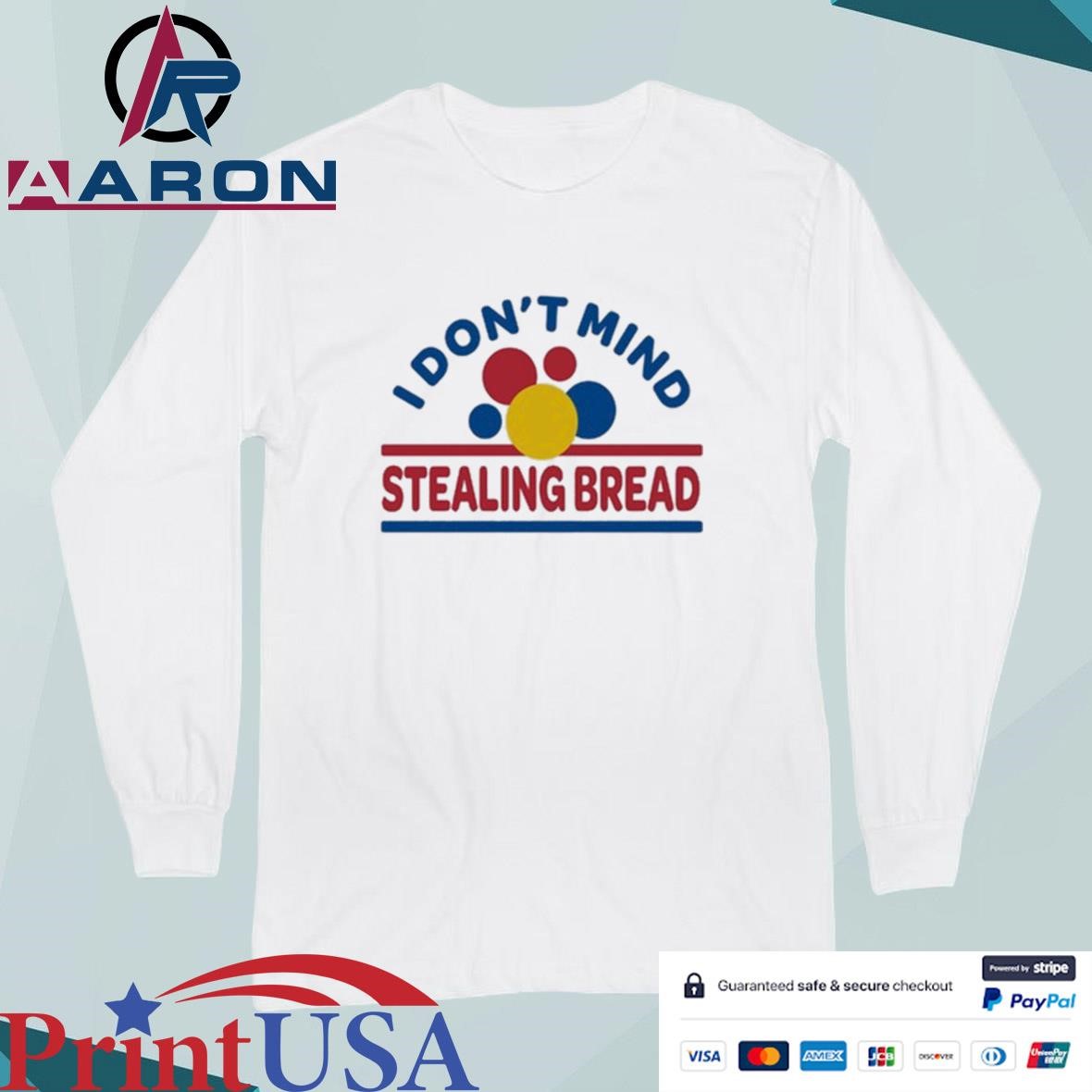 Official I Don't Mind Stealing Bread T-Shirts Long Sleeve