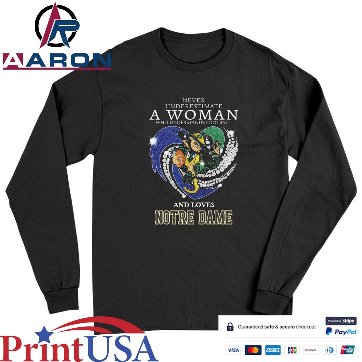 Official Never Underestimate A Woman Who Understands Football And Loves Notre Dame Fighting Irish T-Shirts Long Sleeve