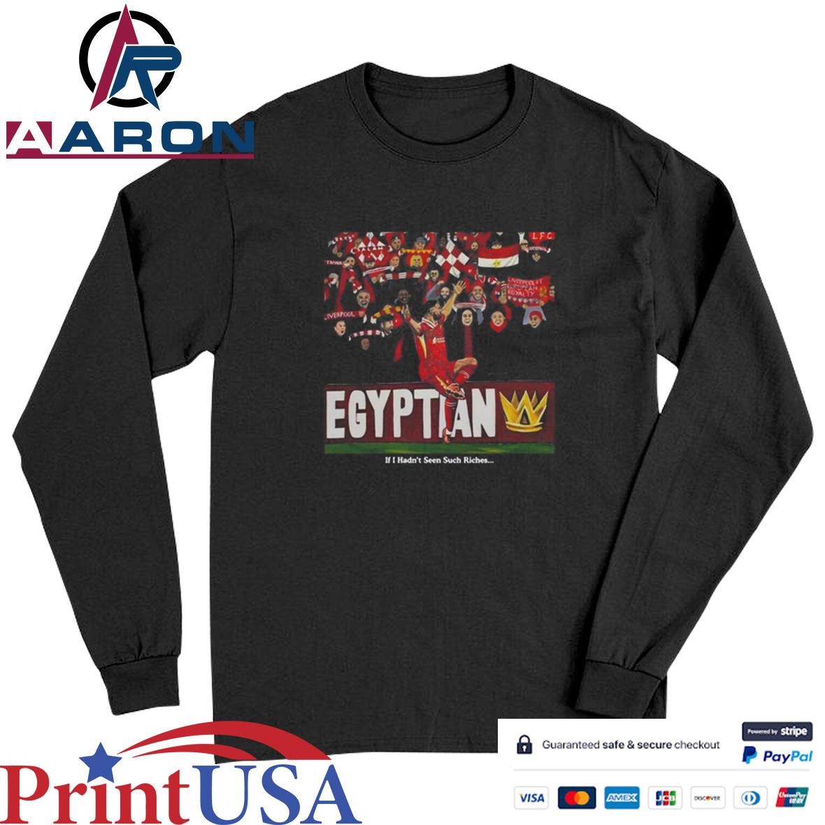 Official The Egyptian King If I Hadn't Seen Such Riches T-Shirts Long Sleeve