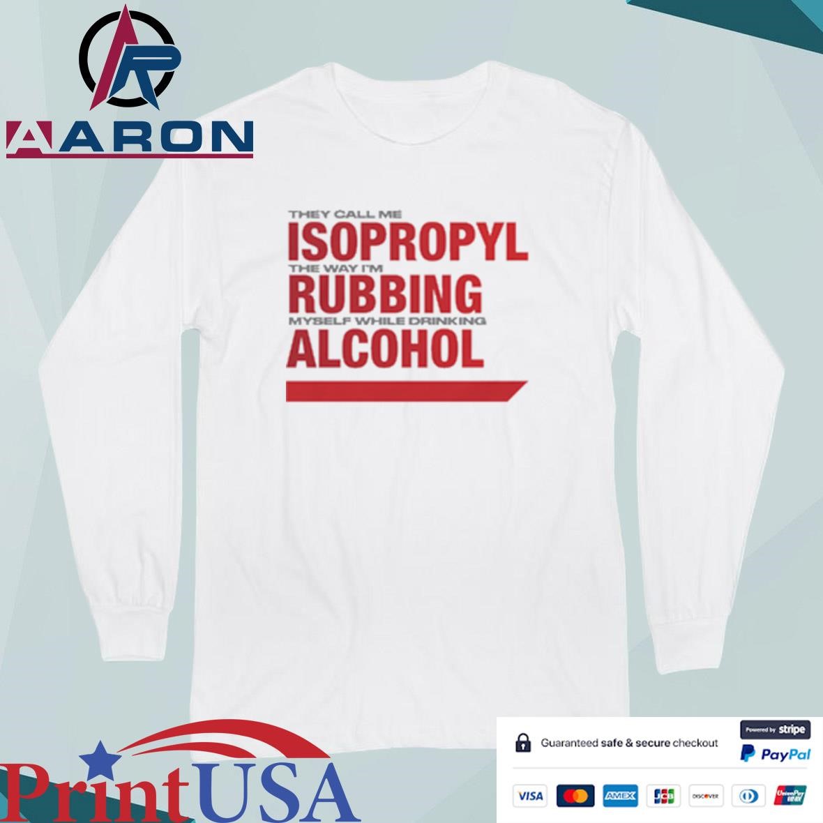 Official They Call Me Isopropyl The Way I'm Rubbing Myself While Drinking Alcohol T-Shirts Long Sleeve