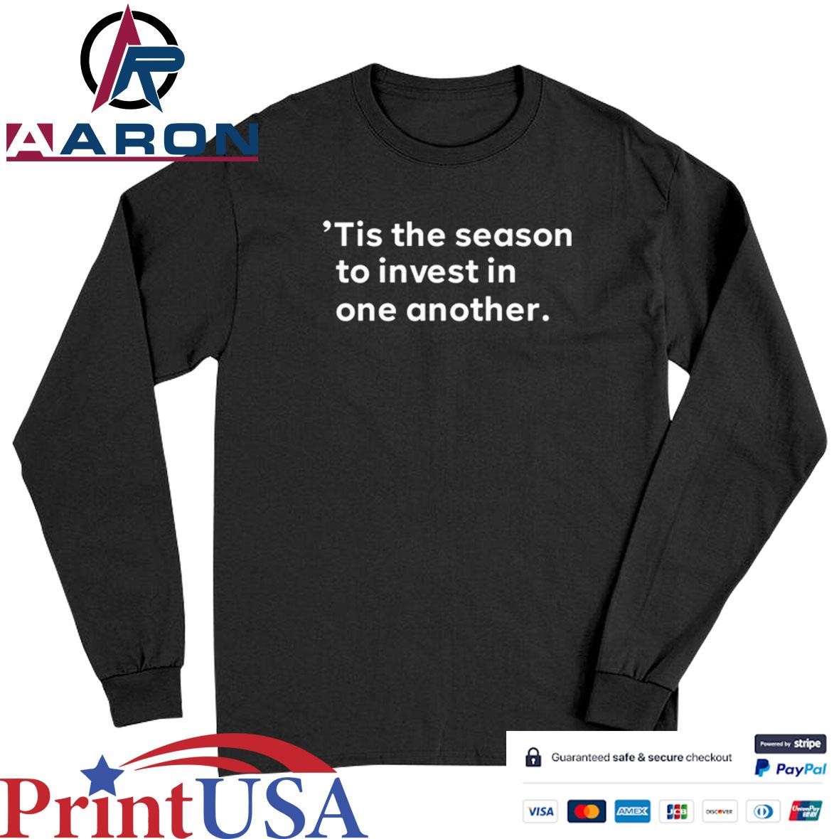 Tis The Season To Invest In One Another T-Shirts Long Sleeve