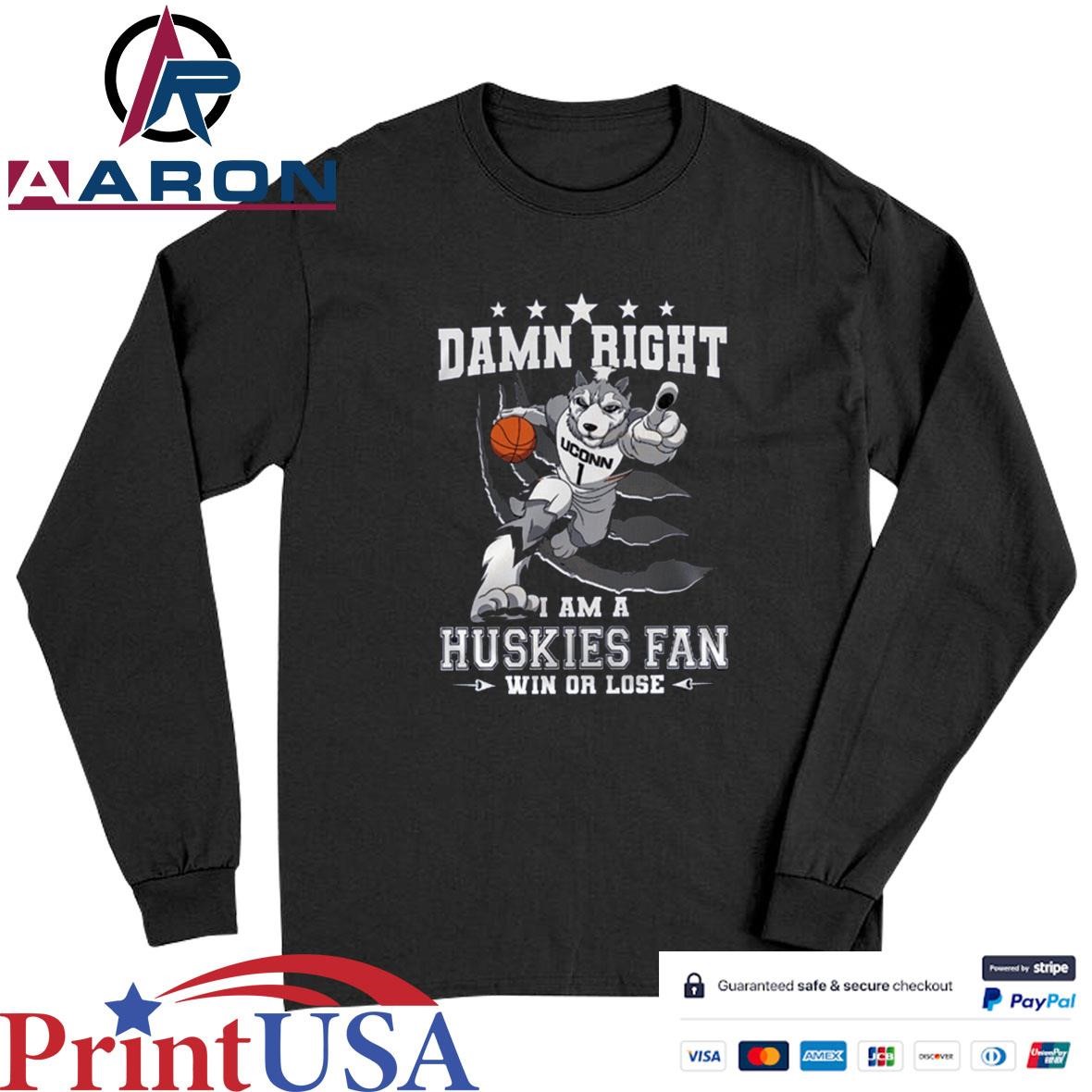 Official Damn Right I Am A NCAA UConn Huskies Basketball Fan Win Or Lose Mascot 2025 T-Shirts Long Sleeve