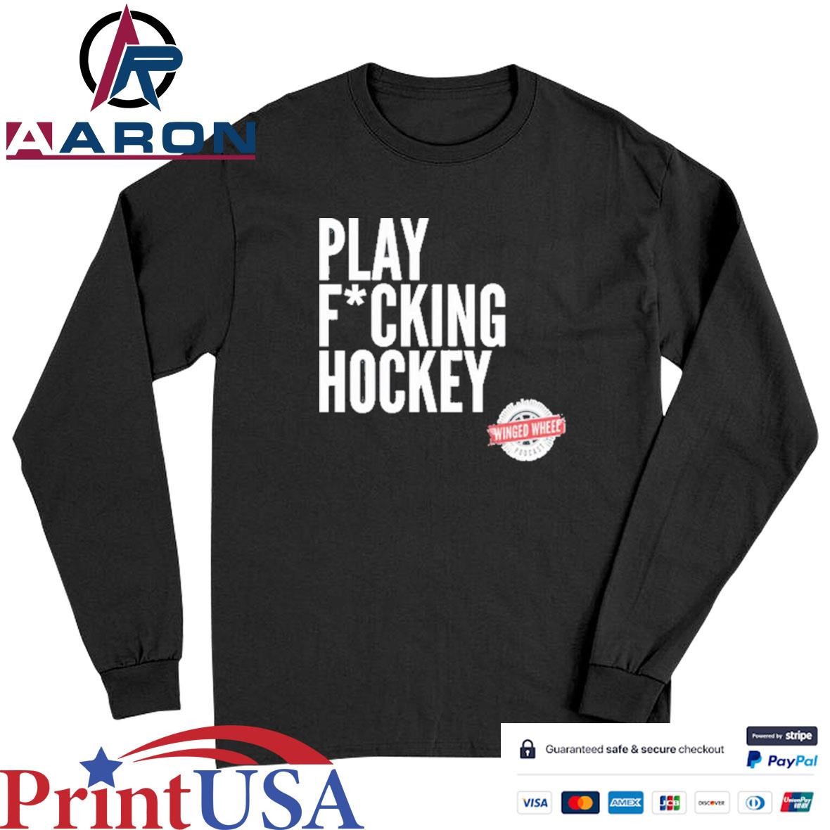 Official Winged Wheel Podcast Play Fucking Hockey T-Shirts Long Sleeve