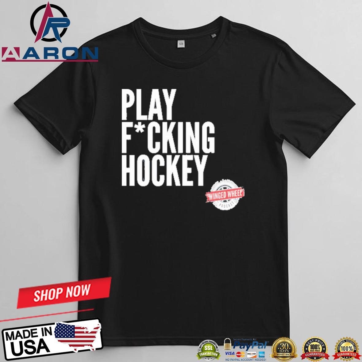 Official Winged Wheel Podcast Play Fucking Hockey T-Shirts