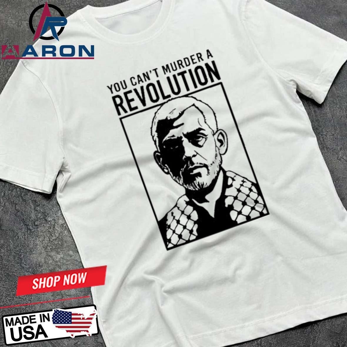 Official Jessie Brozosky You Can't Murder A Revolution T-Shirts
